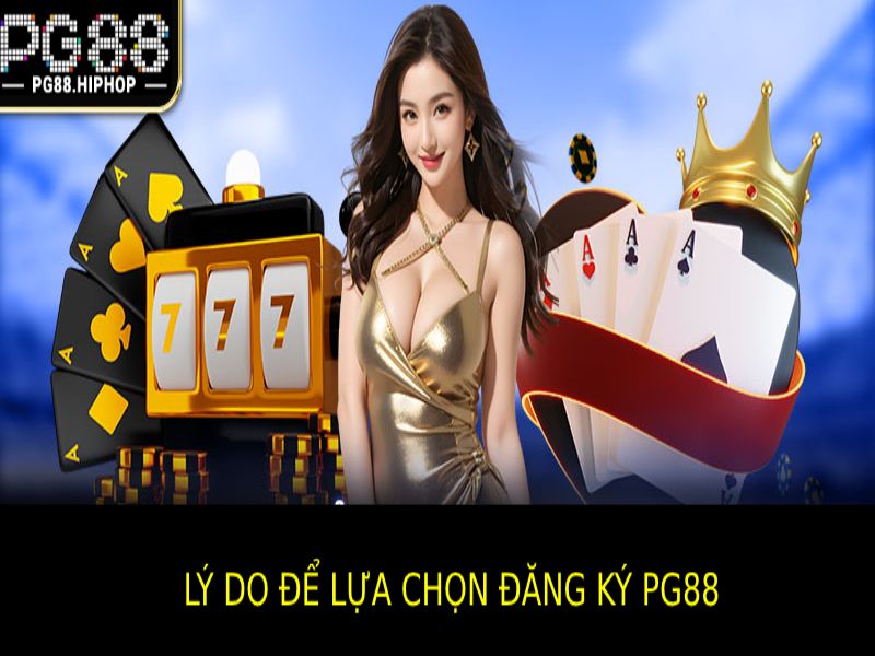 Đăng Ký PG88 - Hướng Dẫn Chi Tiết, Ưu Đãi Hấp Dẫn Những Lý Do Để Lựa Chọn Đăng ký Pg88