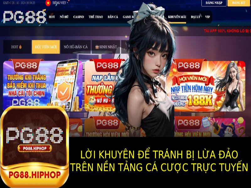 PG88 Lừa Đảo Không? Tìm Hiểu Sự Thật Về Nền Tảng Này Các lời khuyên giá trị tránh bị lừa đảo khi chơi cá cược trực tuyến