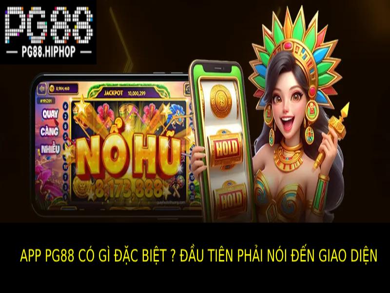 App PG88 Có Gì Đặc Biệt? Trải Nghiệm Ngay Hôm Nay Giao Diện App Pg88 Rất Thân Thiện Và Dễ Sử Dụng