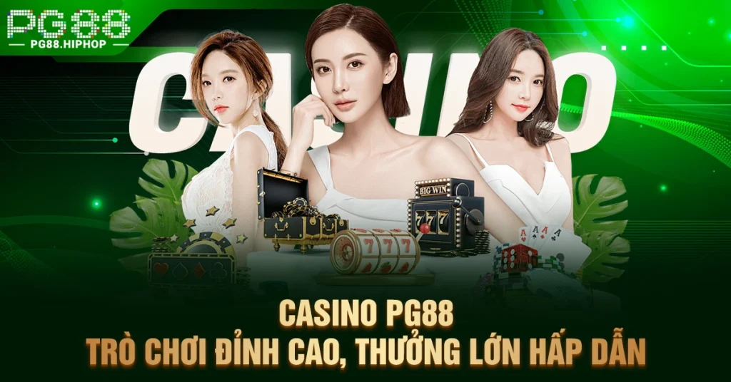 Casino PG88 - Trò Chơi Đỉnh Cao, Thưởng Lớn Hấp Dẫn Casino PG88 - Trò Chơi Đỉnh Cao, Thưởng Lớn Hấp Dẫn