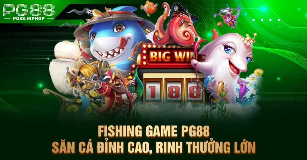 Fishing Game PG88 – Săn Cá Đỉnh Cao, Rinh Thưởng Lớn Fishing Game PG88 – Săn Cá Đỉnh Cao, Rinh Thưởng Lớn