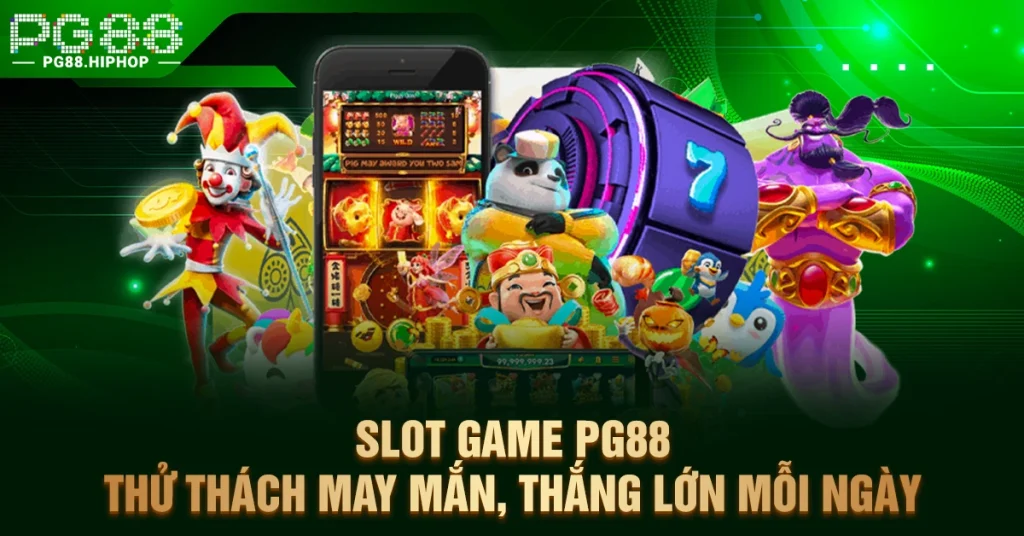 Slot Game PG88 – Thử Thách May Mắn, Thắng Lớn Mỗi Ngày Slot Game PG88 – Thử Thách May Mắn, Thắng Lớn Mỗi Ngày