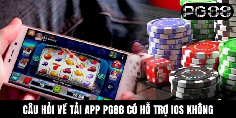 App PG88 Có Hỗ Trợ IOS Không? Giải Đáp Chi Tiết Cho Câu Hỏi Câu hỏi về tải app PG88 có hỗ trợ IOS không