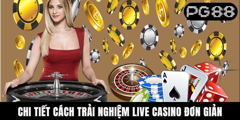 Trải Nghiệm PG88 Live Casino Với Không Gian Sôi Động Bùng Nổ Chi tiết cách trải nghiệm live casino đơn giản