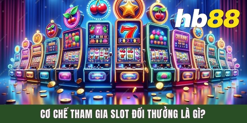 Slot Đổi Thưởng PG88 - Sân Chơi Quay Hũ Đẳng Cấp Tại Việt Nam Cơ chế tham gia Slot đổi thưởng là gì?