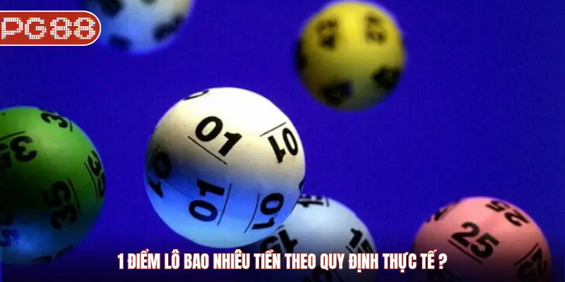 1 Điểm Lô Bao Nhiêu Tiền? Bí Quyết Hiểu Đúng – Tính Nhanh – Chơi Chuẩn 1 điểm lô bao nhiêu tiền theo quy định thực tế?