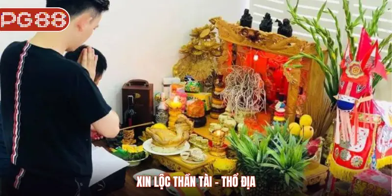 Xin Lộc Trúng Số Và Những Cách Áp Dụng Phổ Biến Nhất Xin lộc Thần tài - Thổ địa
